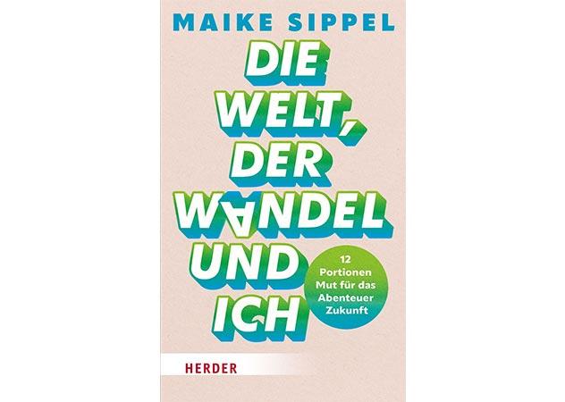 Buchcover von Maike Sippel: Die Welt, der Wandel und ich
